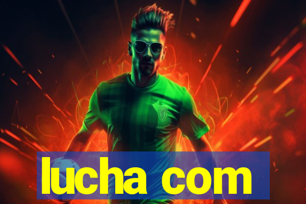 lucha com